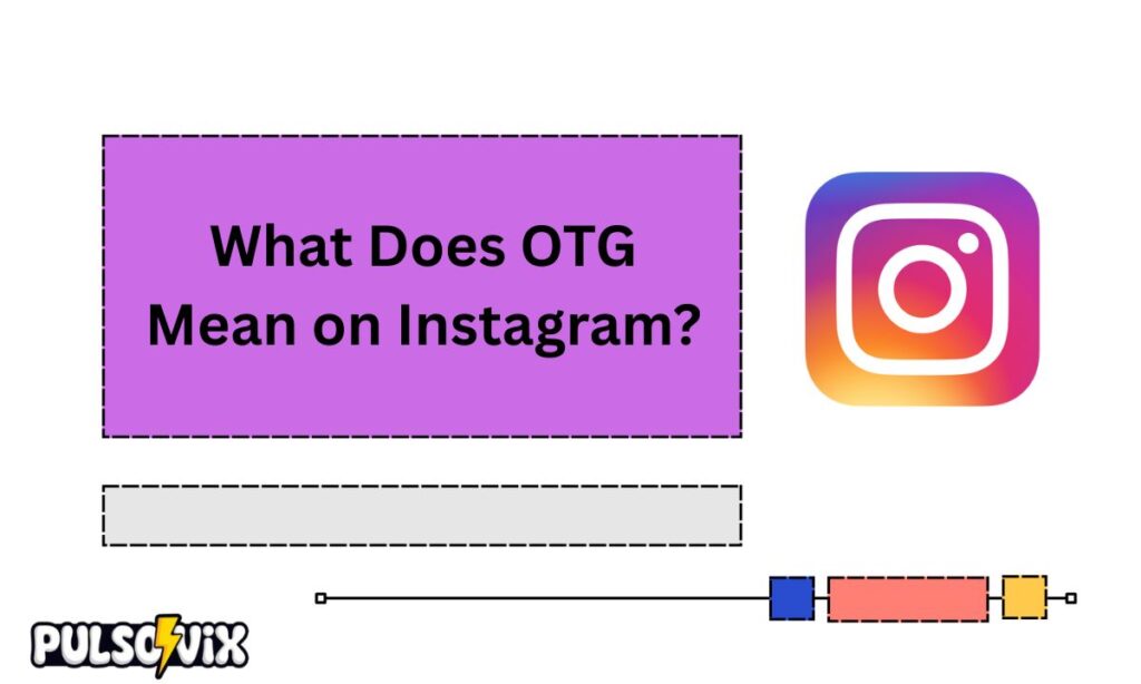 What Does OTG Mean on Instagram
