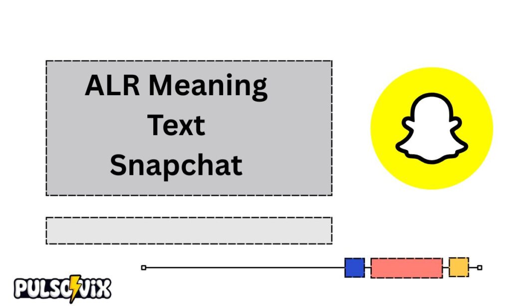 ALR Meaning Text Snapchat