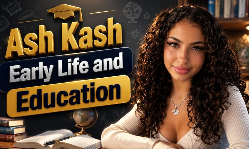 Ash Kash Early Life and Education