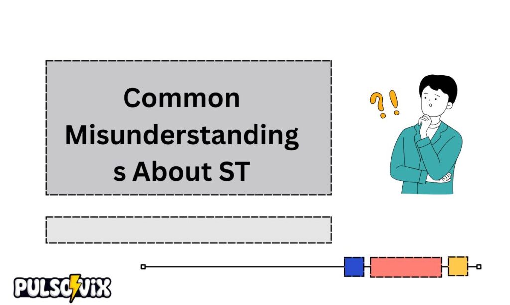 Common Misunderstandings About ST