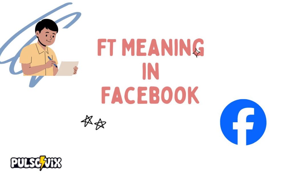 FT Meaning in Facebook