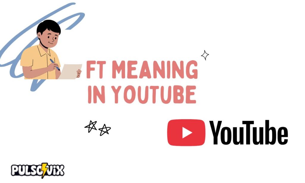 FT Meaning in YouTube