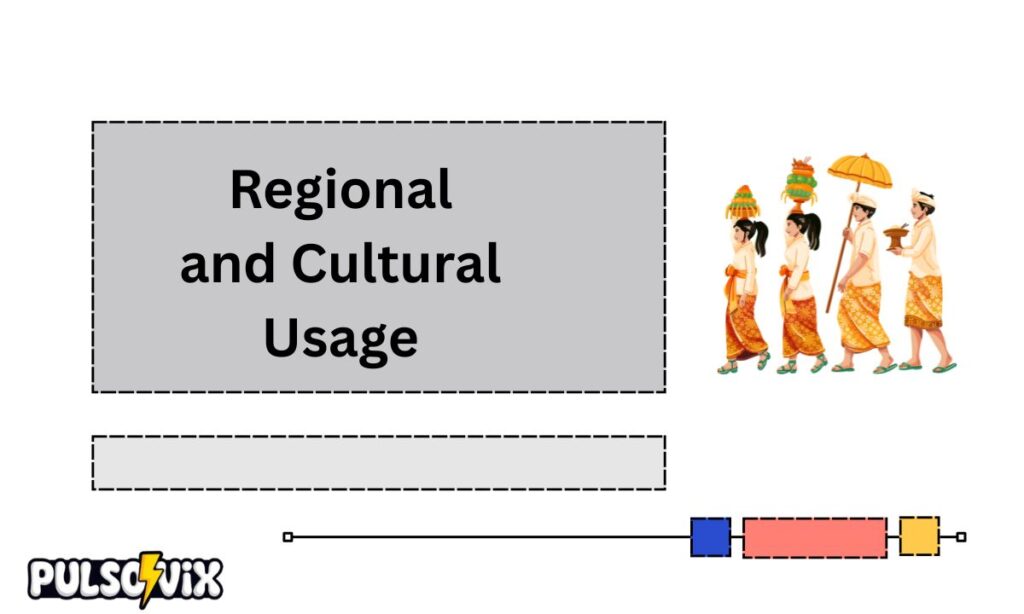 Regional and Cultural Usage