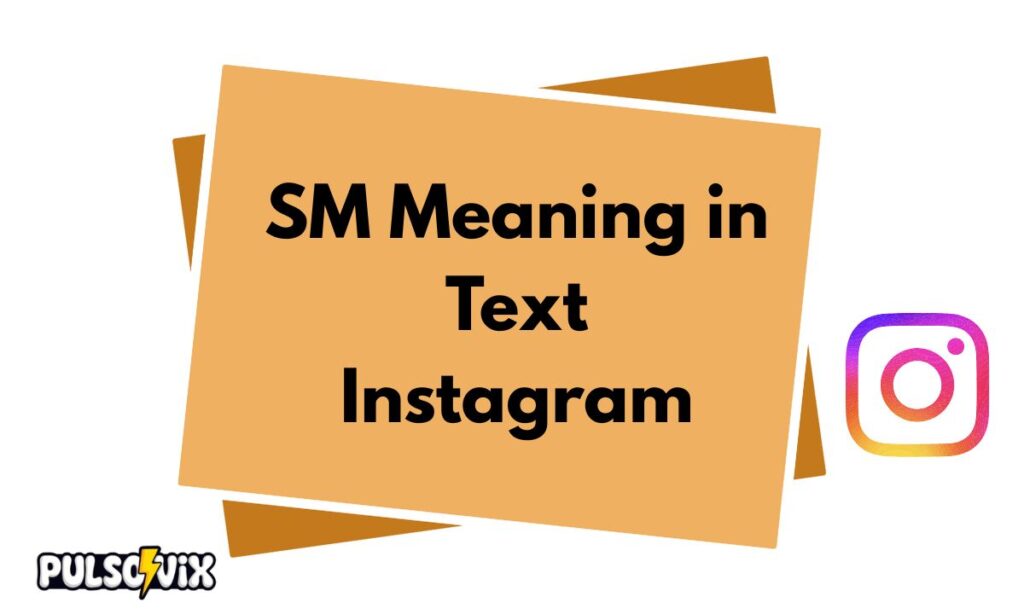 SM Meaning in Text Instagram