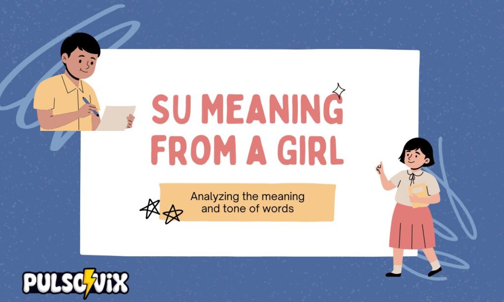 SU Meaning from a Girl