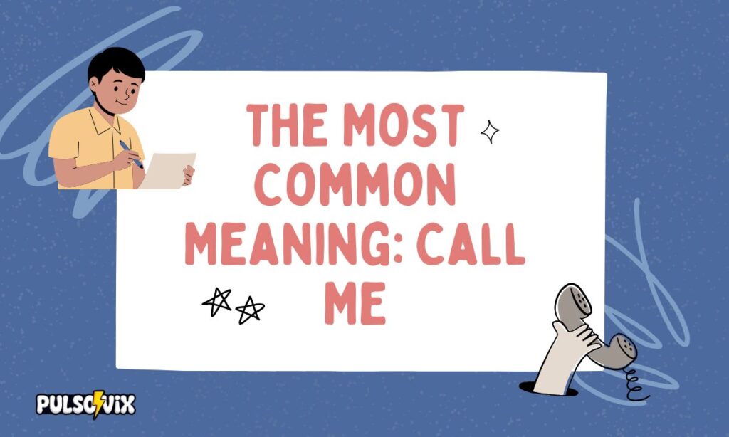 The Most Common Meaning Call Me
