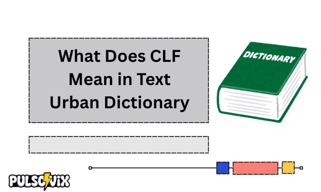 What Does CLF Mean in Text Urban Dictionary