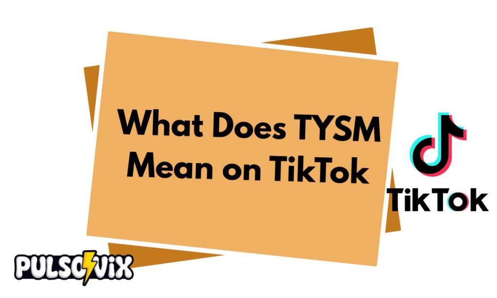 What Does TYSM Mean on TikTok