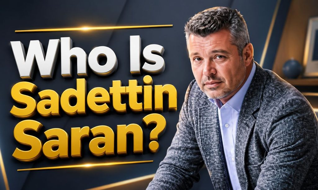 Who Is Sadettin Saran